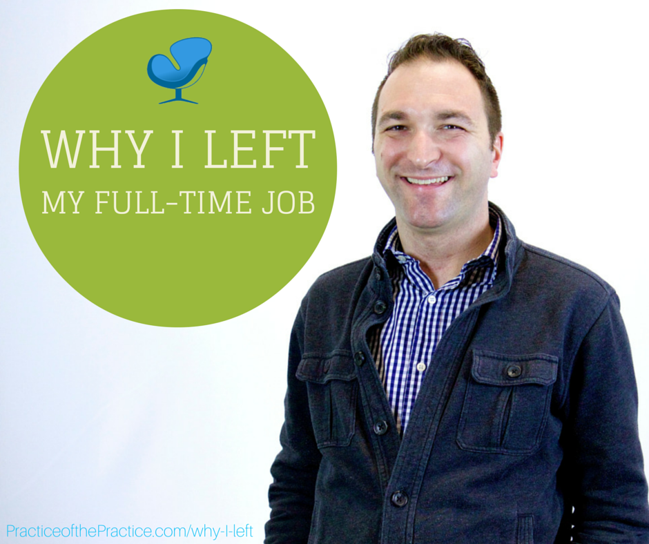 Photo of private practice consultant Joe Sanok with the words "WHY I LEFT my full-time job"