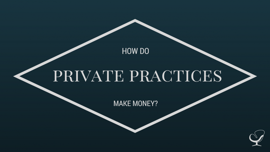 How do private practices make money