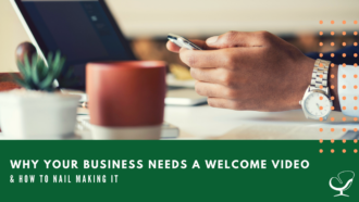 Why Your Business Needs a Welcome Video