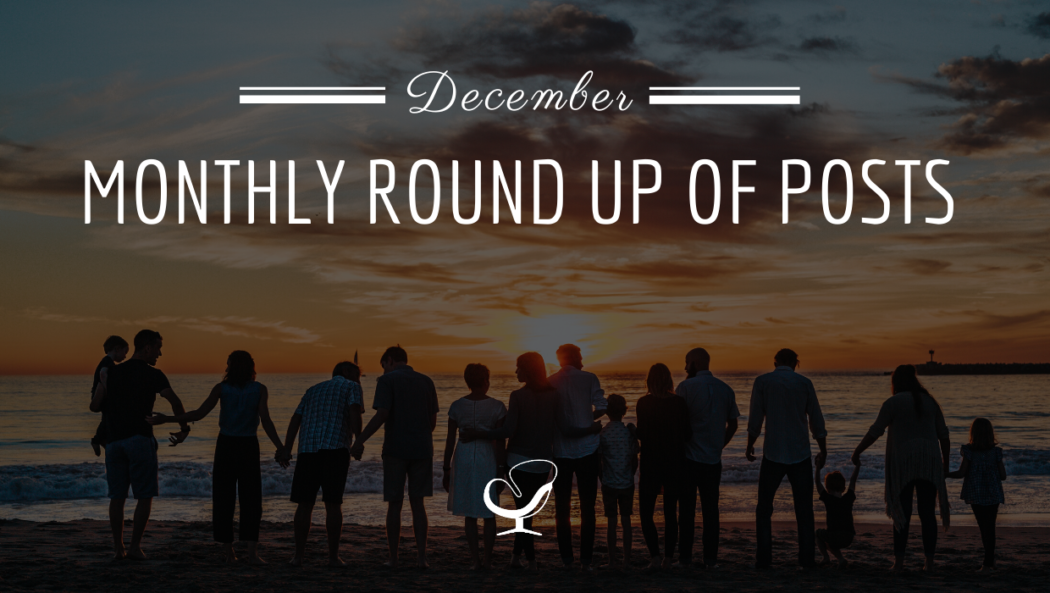 Monthly Round Up Of Posts: December 2019