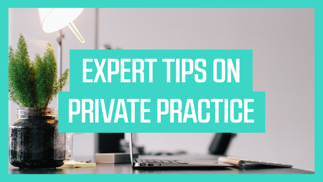 Expert Tips On Private Practice