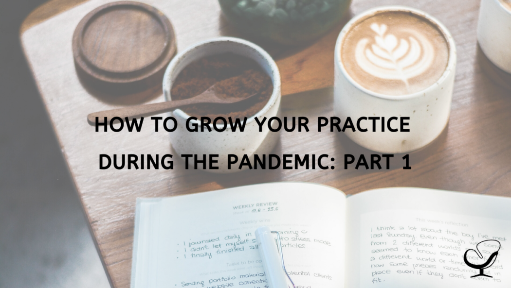 How to Grow Your Practice During the Pandemic: Part 1