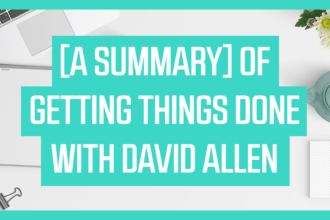 [A Summary] Of Getting Things Done with David Allen
