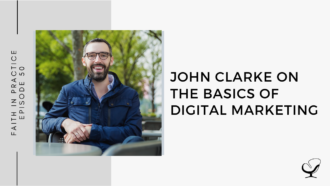 John Clarke on The Basics of Digital Marketing | FP 50