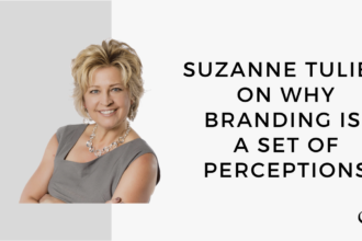 Suzanne Tulien on Why Branding is a Set of Perceptions | MP 47