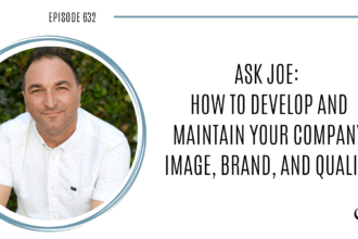 Image of Joe Sanok is captured. On this therapist podcast, podcaster, consultant and author, talks about how to develop and maintain your company image, brand, and quality.