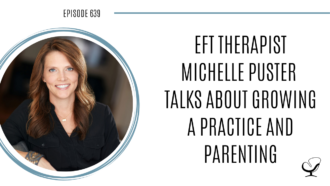 A photo of Michelle Puster is captured. Michelle Puster is a Certified Emotionally Focused Couples Therapist Supervisor and a Certified Clinical Trauma Professional. Michelle Puster is featured on Practice of the Practice, a therapist podcast.