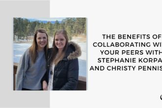 GP 182: The Benefits of Collaborating With Your Peers with Stephanie Korpal and Christy Pennison