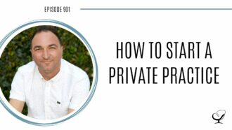 How to Start a Private Practice | POP 901